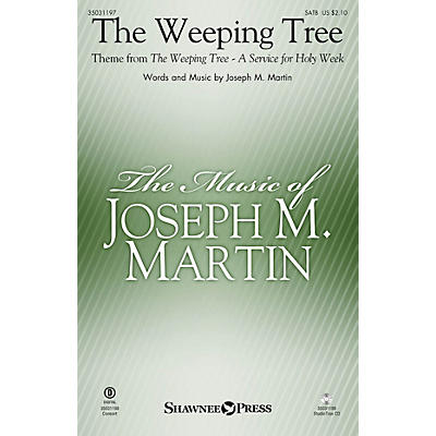 Shawnee Press The Weeping Tree (Theme from The Weeping Tree) SATB composed by Joseph M. Martin