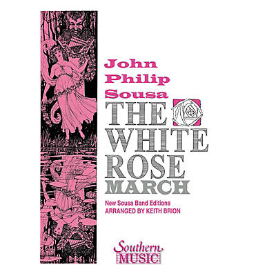 Southern The White Rose March (Band/Concert Band Music) Concert Band Level 4 Composed by John Philip Sousa