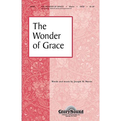 Shawnee Press The Wonder of Grace SATB composed by Joseph M. Martin