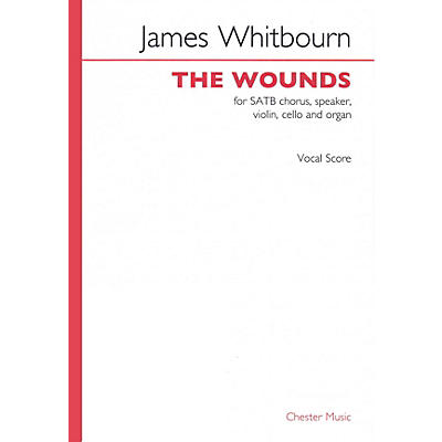 CHESTER MUSIC The Wounds (SATB with Piano Reduction) SATB with Piano Composed by James Whitbourn