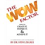 Hal Leonard The Wow Factor: How to Create It, Inspire It & Achieve It (A Comprehensive Guide for Performers)