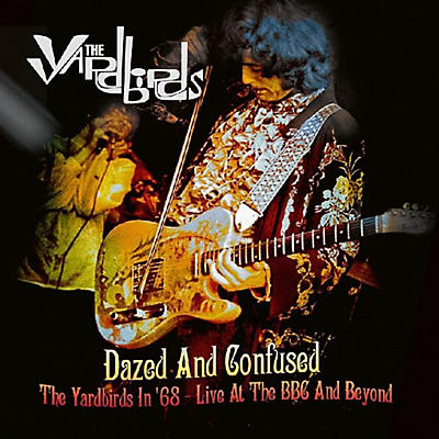 The Yardbirds - Dazed & Confused: The Yardbirds In 68 - Live At The BBC & Beyond
