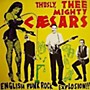 ALLIANCE Thee Mighty Caesars - Thusly: English Punk-Rock Explosion