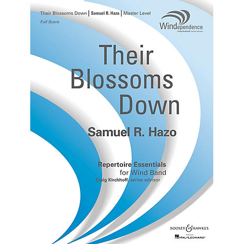 Boosey and Hawkes Their Blossoms Down Concert Band Composed by Samuel R. Hazo