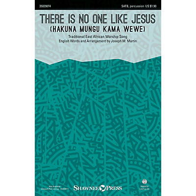 Shawnee Press There Is No One Like Jesus (Hakuna Mungu Kama Wewe) SATB arranged by Joseph M. Martin