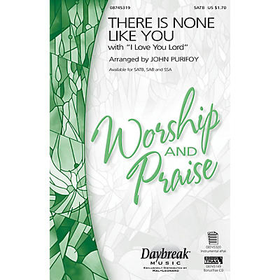 Daybreak Music There Is None Like You with I Love You Lord SATB arranged by John Purifoy