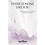 Shawnee Press There Is None like You SATB arranged by James Koerts