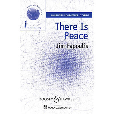 Boosey and Hawkes There Is Peace (Sounds of a Better World) SATB/2-PT. composed by Jim Papoulis