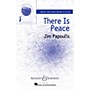Boosey and Hawkes There Is Peace (Sounds of a Better World) SATB/2-PT. composed by Jim Papoulis