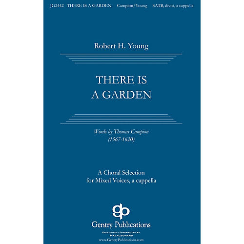 Gentry Publications There Is a Garden SATB a cappella composed by Robert H. Young