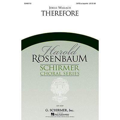 G. Schirmer Therefore (Harold Rosenbaum Choral Series) SATB a cappella composed by Joelle Wallach