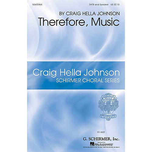 G. Schirmer Therefore, Music (Craig Hella Johnson Choral Series) SATB composed by Craig Hella Johnson