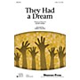 Shawnee Press They Had a Dream 2-Part arranged by Greg Gilpin
