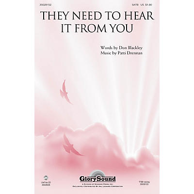 Shawnee Press They Need to Hear It from You SATB composed by Patti Drennan