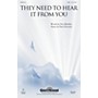 Shawnee Press They Need to Hear It from You TTBB composed by Patti Drennan