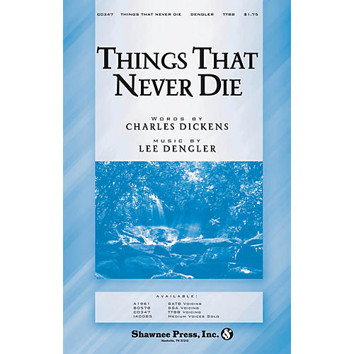 Shawnee Press Things That Never Die SATB Composed by Lee Dengler