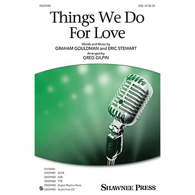 Shawnee Press Things We Do for Love SAB arranged by Greg Gilpin