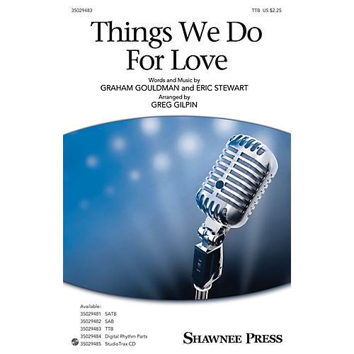 Shawnee Press Things We Do for Love TTB arranged by Greg Gilpin