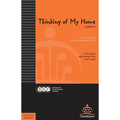 American Composers Forum Thinking of My Home (Commissioned by American Composers Forum) 3 Part Treble composed by Chen Yi