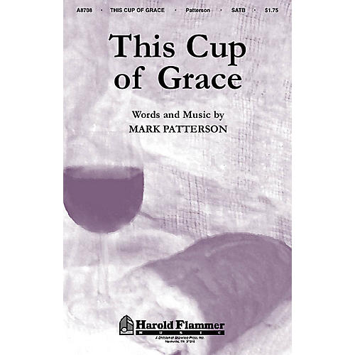 Shawnee Press This Cup of Grace SATB composed by Mark Patterson