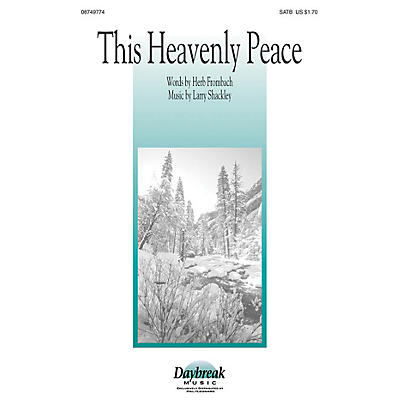 Daybreak Music This Heavenly Peace SATB composed by Larry Shackley