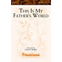 Shawnee Press This Is My Father's World SATB, FLUTE & CELLO OBBLIGATO arranged by Cindy Berry