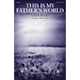 Brookfield This Is My Father's World SATB arranged by John Leavitt