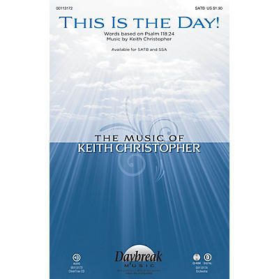 Daybreak Music This Is the Day! SATB composed by Keith Christopher