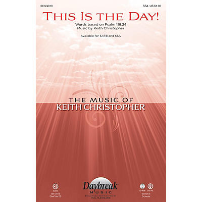 Daybreak Music This Is the Day! SSA composed by Keith Christopher