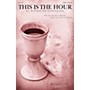 Brookfield This Is the Hour (An Anthem for Communion) SATB composed by John Purifoy