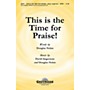 Shawnee Press This Is the Time for Praise! SATB composed by Douglas Nolan