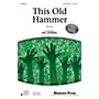 Shawnee Press This Old Hammer (Together We Sing Series) 3-Part Mixed arranged by Neil Ginsberg