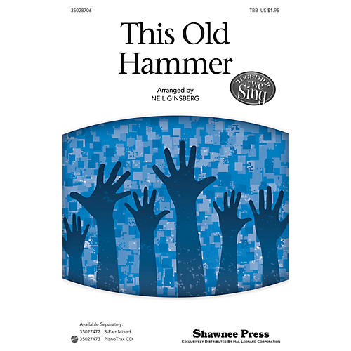 Shawnee Press This Old Hammer (Together We Sing Series) TBB arranged by Neil Ginsberg