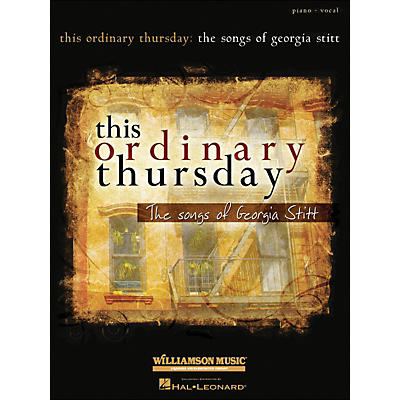 Hal Leonard This Ordinary Thursday The Songs Of Georgia Stitt arranged for piano, vocal, and guitar (P/V/G)