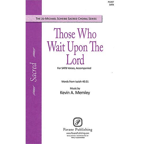 PAVANE Those Who Wait upon the Lord SATB composed by Kevin Memley