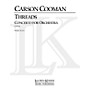 Lauren Keiser Music Publishing Threads: Concerto for Orchestra LKM Music Series Composed by Carson Cooman