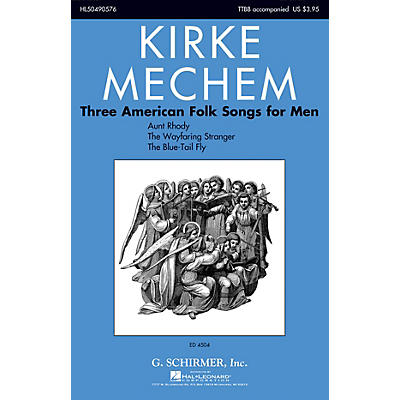 G. Schirmer Three American Folk Songs for Men TTBB arranged by Kirke Mechem