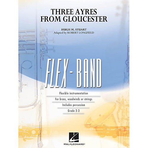 Hal Leonard Three Ayres from Gloucester Concert Band Level 2-3 Arranged by Robert Longfield