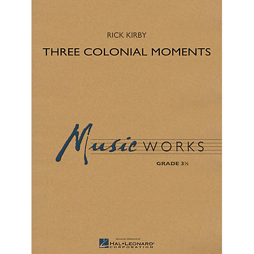 Three Colonial Moments Concert Band Level 3 Composed by Rick Kirby