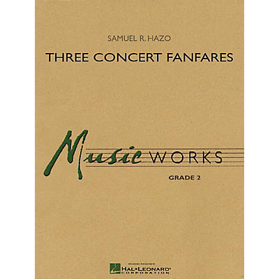 Hal Leonard Three Concert Fanfares Concert Band Level 2 Composed by Samuel R. Hazo