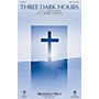 Brookfield Three Dark Hours SATB composed by Robert Sterling