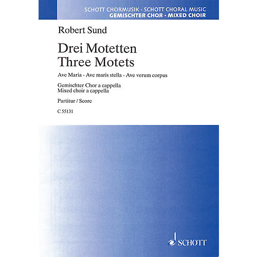 Schott Music Three Motets (SATB) SATB Composed by Robert Sund