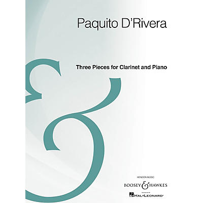 Boosey and Hawkes Three Pieces for Clarinet and Piano Boosey & Hawkes Chamber Music Series Composed by Paquito D'Rivera