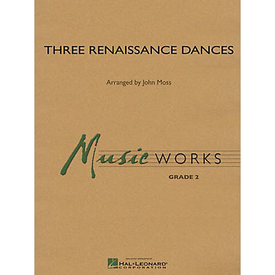 Hal Leonard Three Renaissance Dances Concert Band Level 2 Arranged by John Moss