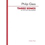 CHESTER MUSIC Three Songs (for SATB unaccompanied choir) SATB a cappella Composed by Philip Glass