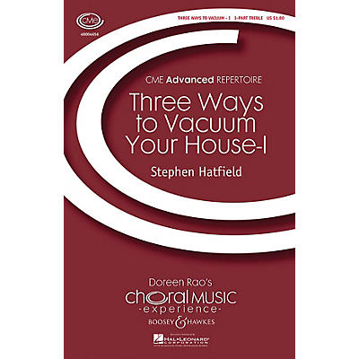 Boosey and Hawkes Three Ways to Vacuum Your House - I (CME Advanced) SSA A Cappella composed by Stephen Hatfield