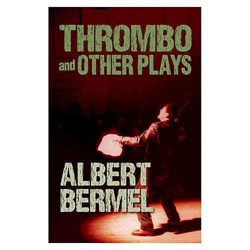 Thrombo and Other Plays Applause Books Series Softcover Written by Albert Bermel