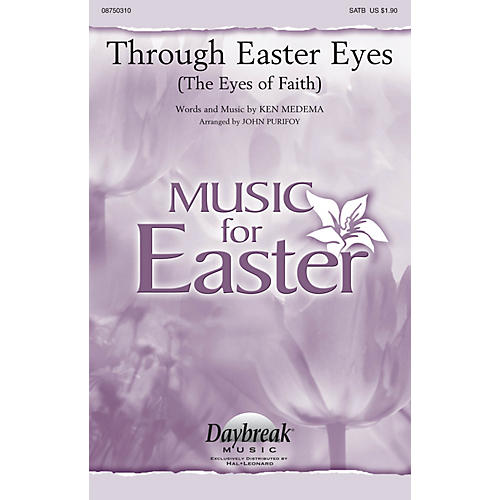 Daybreak Music Through Easter Eyes (The Eyes of Faith) SATB by Ken Medema arranged by John Purifoy