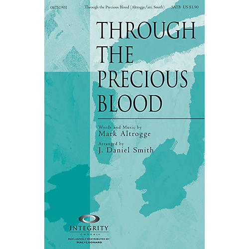 Integrity Choral Through the Precious Blood SATB Arranged by J. Daniel Smith