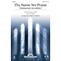 Shawnee Press Thy Name We Praise (Immortal, Invisible) SATB arranged by Robert Sterling